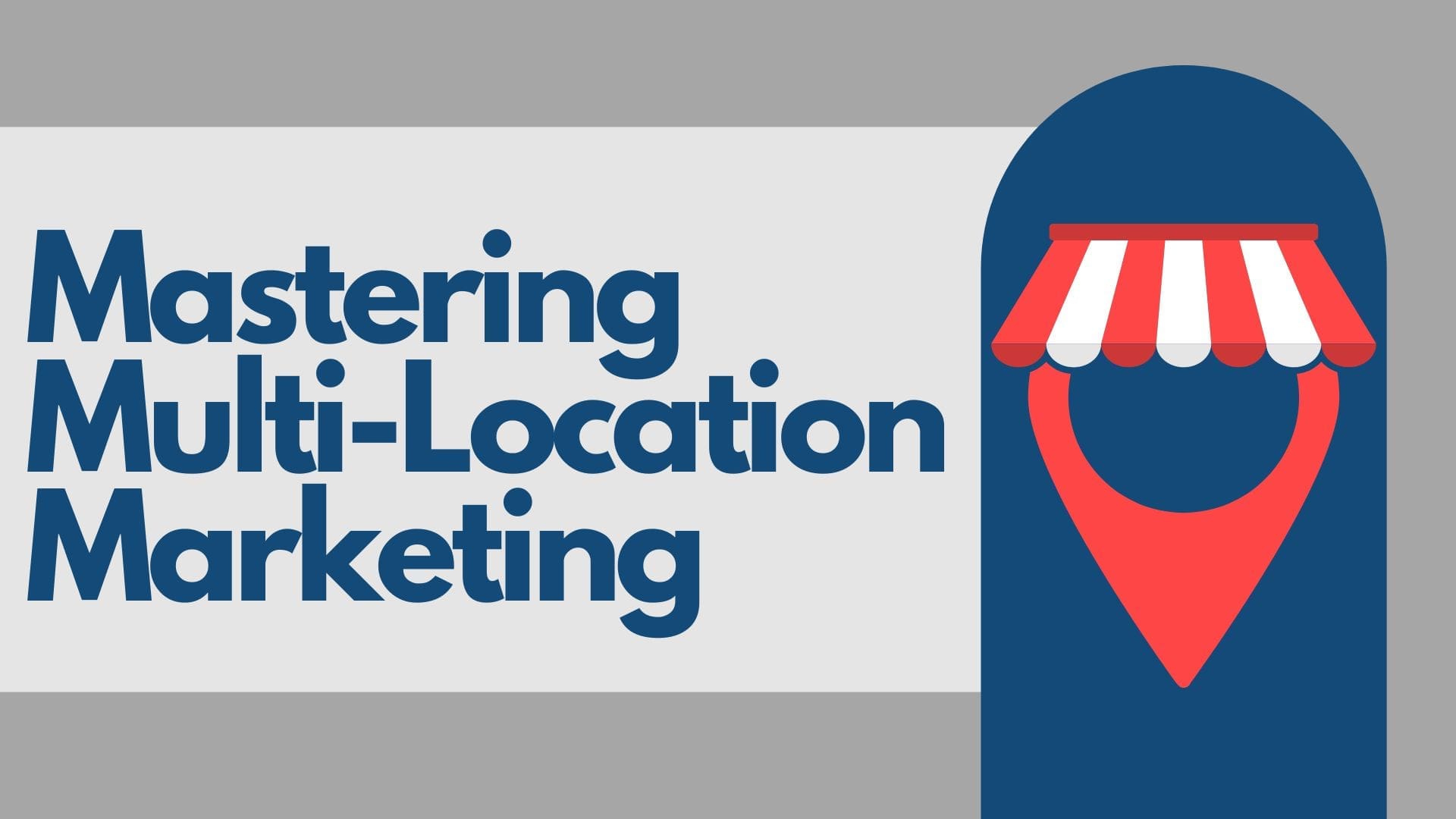 Mastering Multi-Location Marketing: How Agencies Help Businesses Grow Across Geographies.