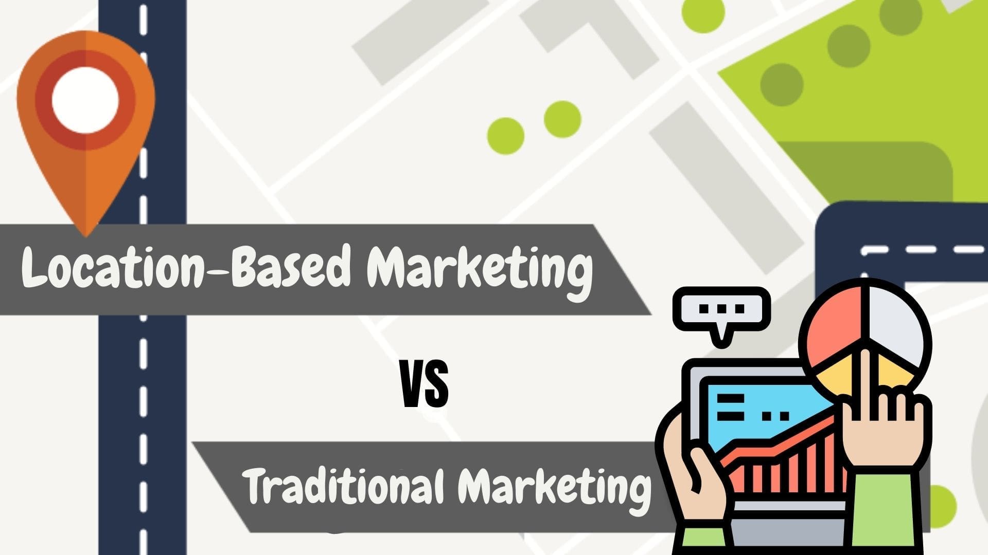 Location-Based Marketing vs Traditional Marketing: Understanding the Crucial Differences