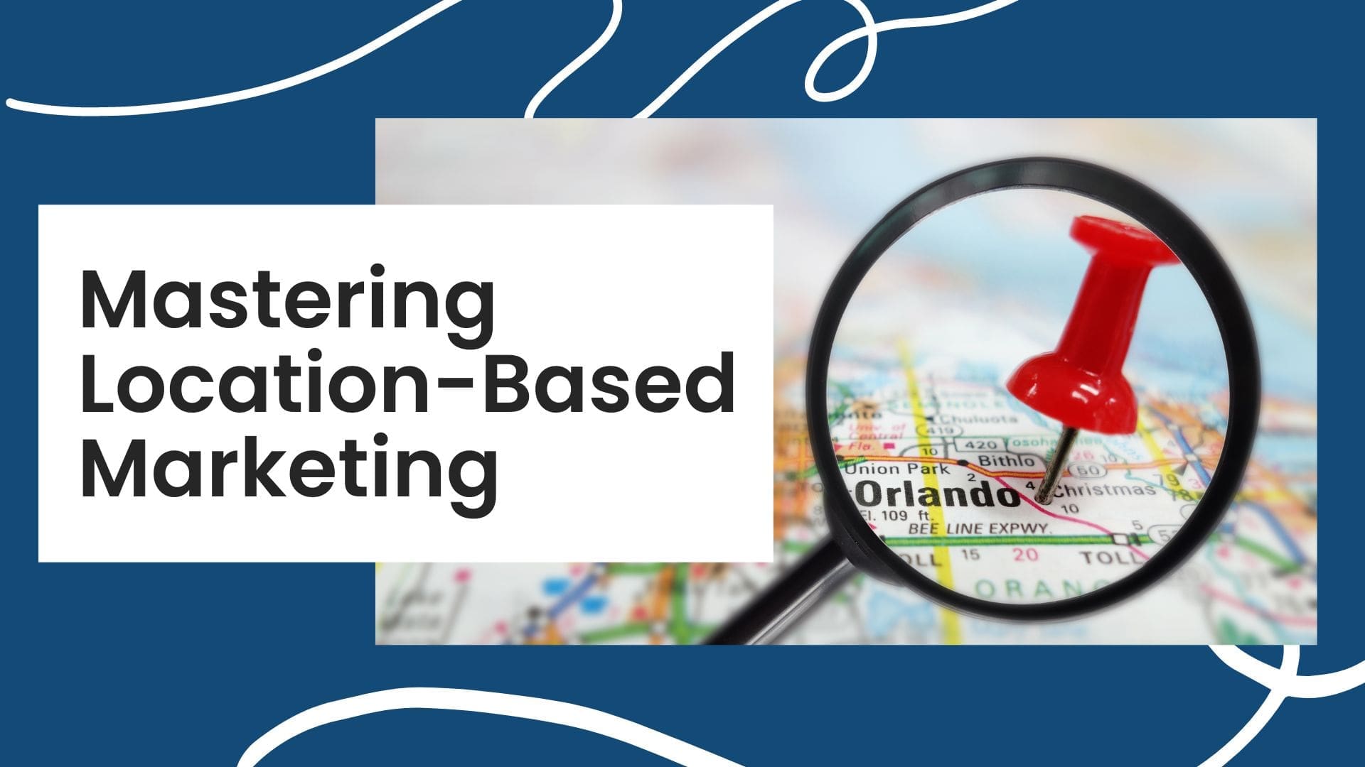 Mastering Location-Based Marketing: A Step-by-Step Guide