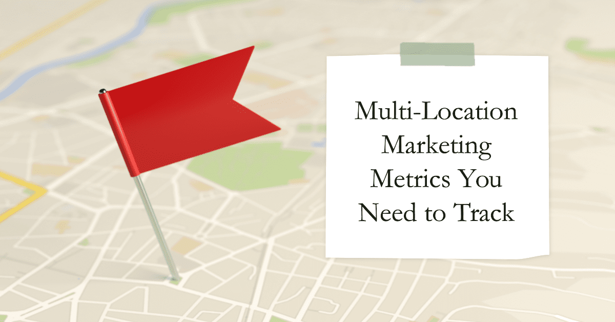 Maximizing ROI: Multi-Location Marketing Metrics You Need to Track